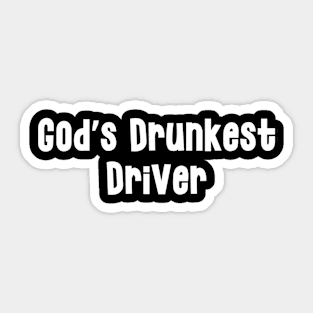 God's Drunkest Driver Sticker